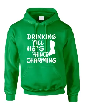 Adult Hoodie Drinking Till He's Prince Charming Party Drunk Top