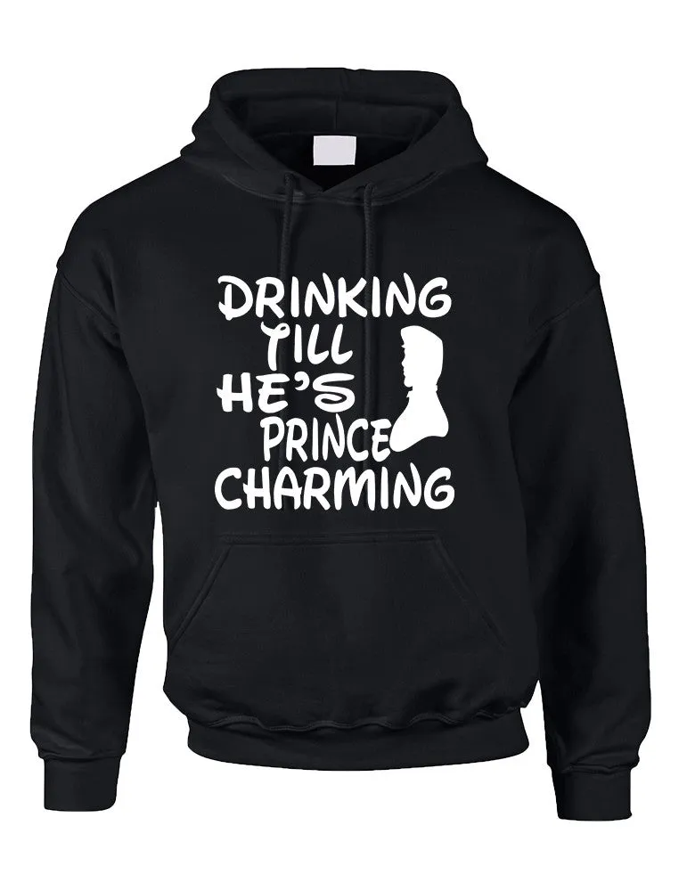 Adult Hoodie Drinking Till He's Prince Charming Party Drunk Top