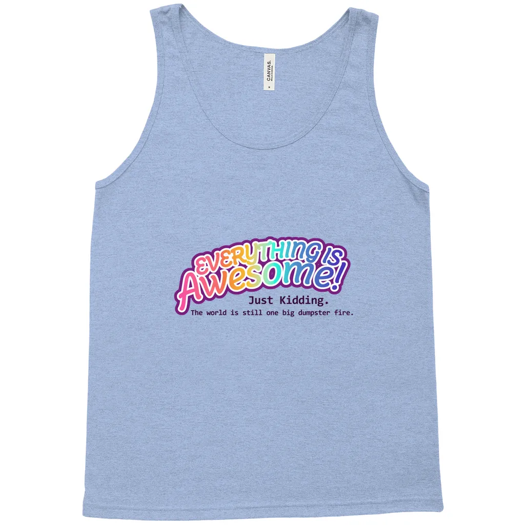 Everything is Awesome (Just Kidding) Relaxed Fit Tank Tops | Bella   Canvas