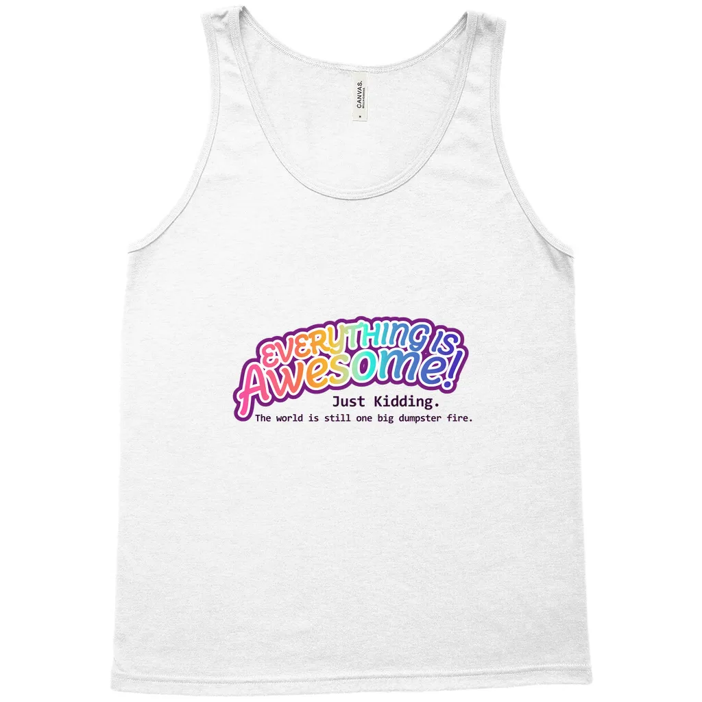 Everything is Awesome (Just Kidding) Relaxed Fit Tank Tops | Bella   Canvas