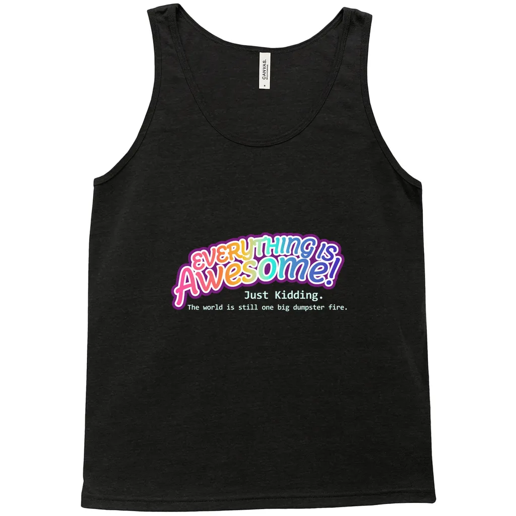 Everything is Awesome (Just Kidding) Relaxed Fit Tank Tops | Bella   Canvas