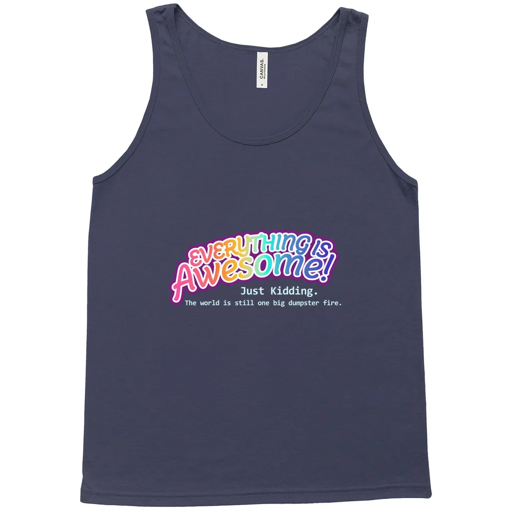 Everything is Awesome (Just Kidding) Relaxed Fit Tank Tops | Bella   Canvas
