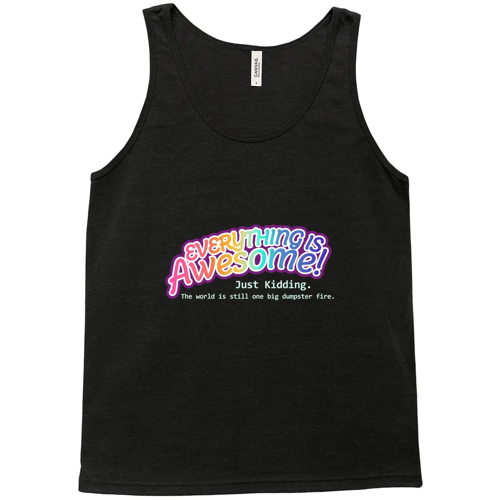 Everything is Awesome (Just Kidding) Relaxed Fit Tank Tops | Bella   Canvas